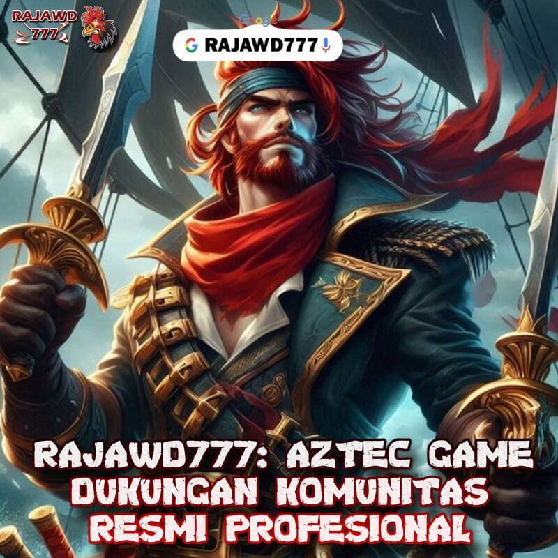 RAJAWD777: AZTEC GAME DUKUNGAN KOMUNITAS RESMI PROFESIONAL